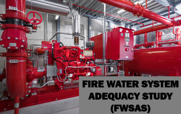 Fire Water System Adequacy Study (FWSAS)